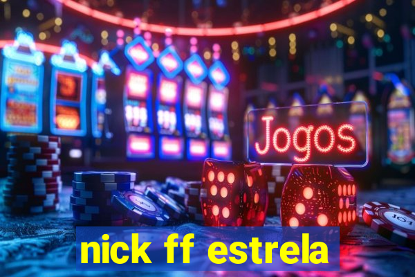 nick ff estrela